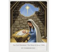 The First Christmas: The Story of Jesus’ Birth: When Heaven Touched Earth