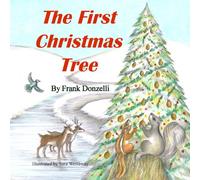 The First Christmas Tree: Through traditional story telling, discover that the true gift of Christmas is your kindness, friendship, love, and faith.