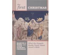 The First Christmas: What the Gospels Really Teach Us About Jesus's Birth