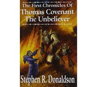 The First Chronicles of Thomas Covenant the Unbeliever: Lord Foul's Bane; The Illearth War; The Power That Preserves