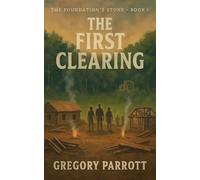 The First Clearing: 1 (The Foundation's Stone)