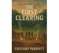 The First Clearing: 1 (The Foundation's Stone)