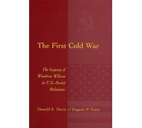 The First Cold War: The Legacy of Woodrow Wilson in U.S. - Soviet Relations