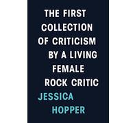 The First Collection of Criticism by a Living Female Rock Critic