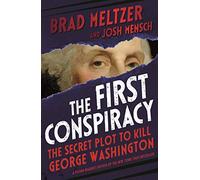 The First Conspiracy: The Secret Plot to Kill George Washington