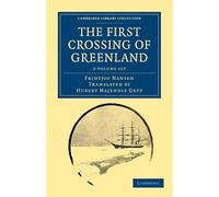 The First Crossing of Greenland 2 Volume Set (Cambridge Library Collection - Polar Exploration)