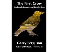 The First Crow: Backroads Rumours and Recollections