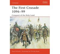 The First Crusade 1096-99 – Conquest of the Holy Land – Campaign No.132 – Osprey Publishing