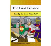 The First Crusade: Take Up the Cross "Deus Vult" (Glorious Heritage Cartoon Book Series)