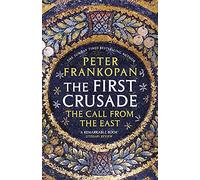The First Crusade : The Call from the East