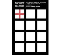 The First Crusade: "The Chronicle of Fulcher of Chartres" and Other Source Materials (The Middle Ages Series)