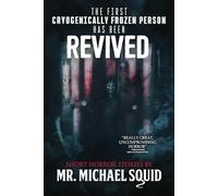 The First Cryogenically Frozen Person Has Been Revived: 20 Terrifying Tales (Tales from the Void)