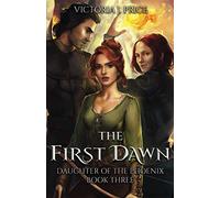 The First Dawn (Daughter of the Phoenix Book Three): 3