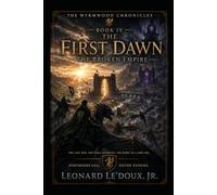 The First Dawn: The Broken Empire (The Wyrmwood Chronicles)