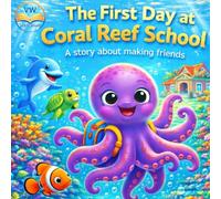 The First Day At Coral Reef School: A story about making friends