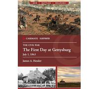 The First Day at Gettysburg, July 1, 1863 (Casemate Illustrated)