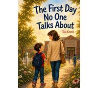 The First Day No One Talks About: A Gentle Story About Bravery on the First Day of School
