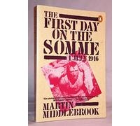 The First Day on the Somme by Martin Middlebrook (2016-04-26)