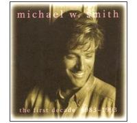 The First Decade: 1983-1993 by Michael W. Smith (1993) Audio CD