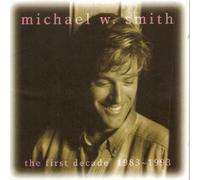 The First Decade, 1983-1993 by Smith, Michael W, Smith, Michael W. (1993) Audio CD