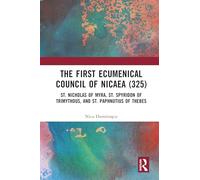 The First Ecumenical Council of Nicaea (325): St. Nicholas of Myra, St. Spyridon of Trimythous, and St. Paphnutius of Thebes