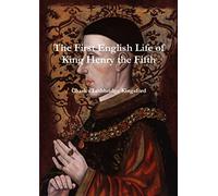 The First English Life of Henry the Fifth