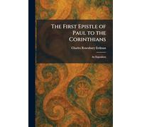 The First Epistle of Paul to the Corinthians: An Exposition