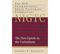 The First Epistle to the Corinthians: A Commentary on the Greek Text (New International Greek Testament Commentary)