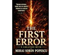 THE FIRST ERROR: A Creation Myth