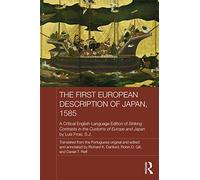 The First European Description of Japan, 1585: A Critical English-Language Edition of Striking Contrasts in the Customs of Europe and Japan by Luis Frois, S.J. (Japan Anthropology Workshop Series)