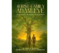 The First Family Adam and Eve: Exploring the Roots of Humanity