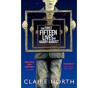 The First Fifteen Lives of Harry August: The word-of-mouth bestseller you won't want to miss