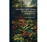 The First Fifty Years of the Arnold Arboretum