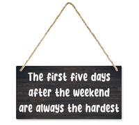 The First Five Days After The Weekend Are Always The Hardest Rustic Wooden Sign, Vintage Wall Decor, 12x6 Inch