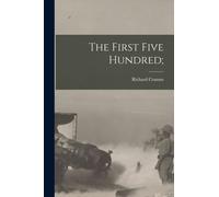 The First Five Hundred;