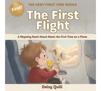 The First Flight: A Rhyming Read-Aloud About the First Time on a Plane: 5 (The Very First Time Books)