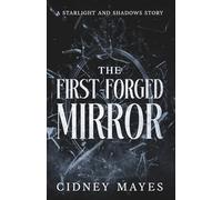 The First-Forged Mirror: A Starlight and Shadows Story