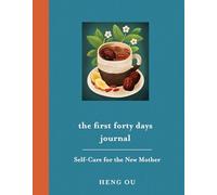 The First Forty Days Journal: Self-Care for the New Mother
