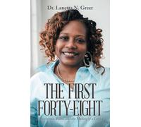 The First Forty-Eight: Perseverance, Faith, and the Making of a Legacy
