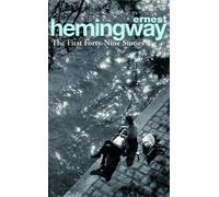 The First Forty-Nine Stories: Ernest Hemingway