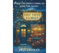 The First Frost Florist: An Enchanted Shops of Ireland Novel