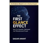 The First Glance Effect: How We Instantly Understand And Misunderstand People