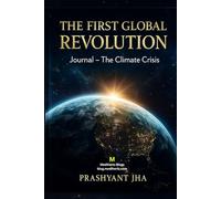 The First Global Revolution: Journal - The Climate Crisis: A guided writing space inspired by the turning point of our planet - for reflection, action, and tran