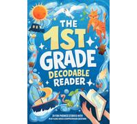 The First Grade Decodable Reader: 34 Fun Phonics Stories for Early Readers with 4 Difficulty Levels to Build Confidence and Reading Fluency (1st Grade Reading Books for Girls & Boys)