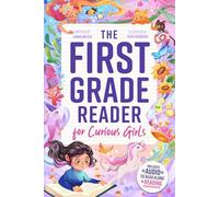 The First Grade Reader for Curious Girls: Fun Short Stories for 1st Graders with Easy Comprehension Questions & Read-Along Audio (1st Grade Reading Books for Girls & Boys)