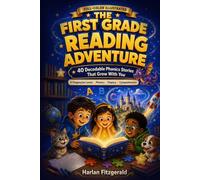 The First Grade Reading Adventure: Full Color Illustrated 40 Decodable Phonics Stories with 4 Reading Levels, a 3-Read Fluency Tracker, and Comprehension Questions for Beginning Readers Ages 5-7