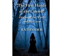 The First Hands of the Cursed: Origins of the Witch and the Curse ("The Unseen Hands of the Cursed Series")