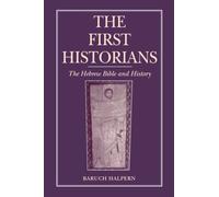 The First Historians : The Hebrew Bible and History