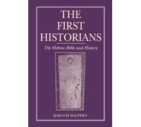 The First Historians: The Hebrew Bible and History