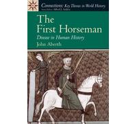 The First Horseman: Disease in Human History (Connections: Key Themes In World History)